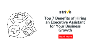 Top 7 Benefits of Hiring an Executive Assistant for Your Business Growth